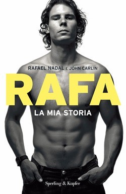 Rafa: la mia storia - Radel Nadal e John Carlin