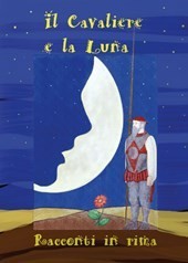 Il cavaliere e la Luna - Sciarma Luca