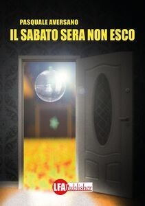 Il sabato sera non esco - Pasquale Aversano